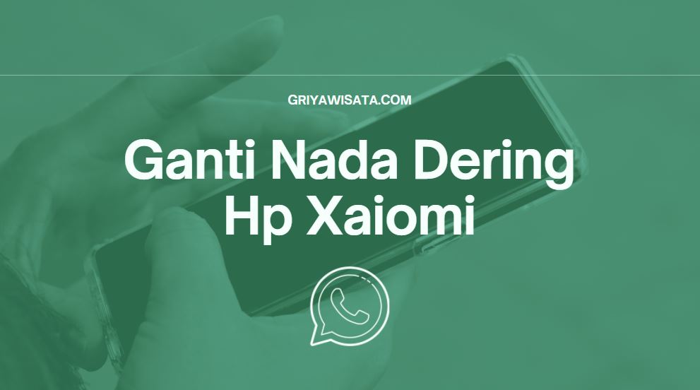 Ganti Nada Dering Hp Xaiomi