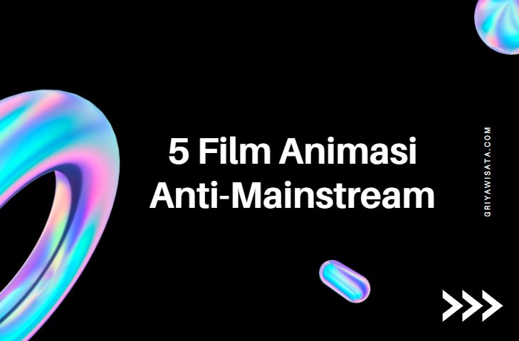 rekomendasi film animasi anti mainstream terbaik